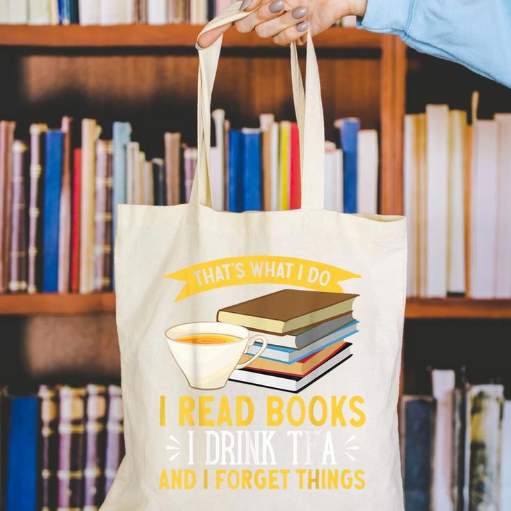That’s What I Do Read Books I Drink Tea And I Forget Things Canvas Tote Bag