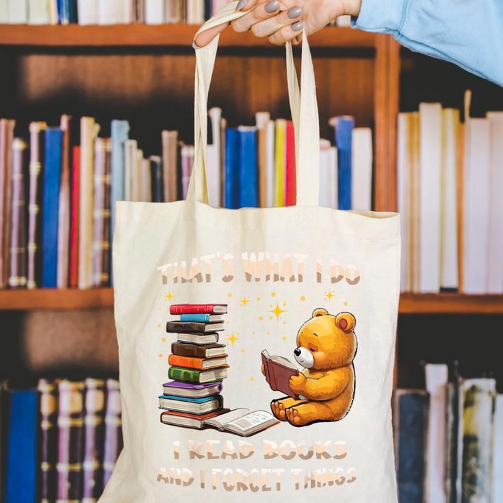 That's What I Do I Read Books And Forget Things Love Books Canvas Tote Bag That's What I Do I Read Books And Forget Things Love Books Canvas Tote Bag