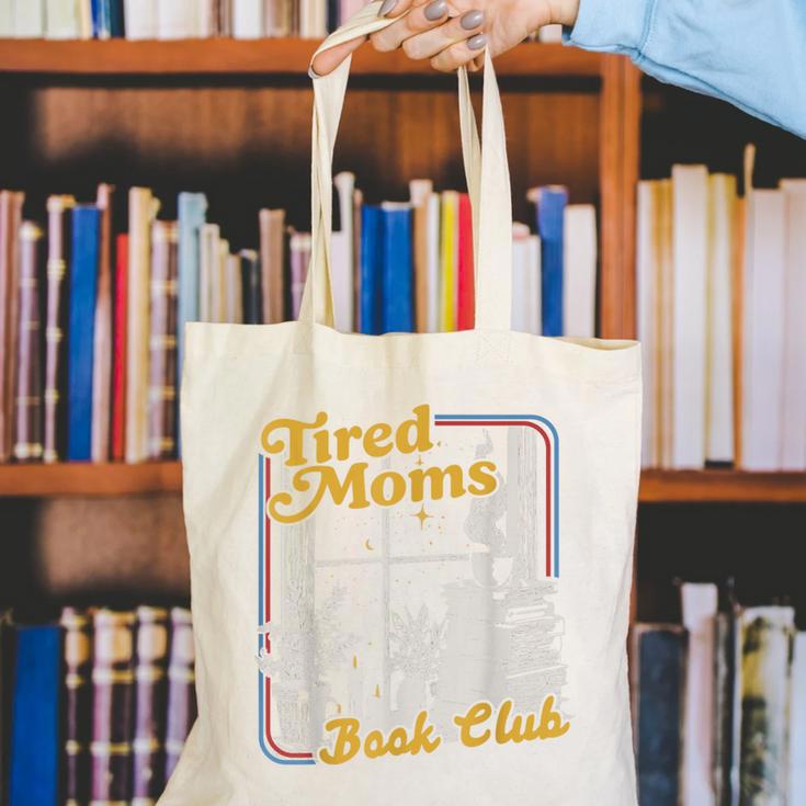 Tired Moms Book Club Reading Books Lovers Mom For Mothers Canvas Tote Bag