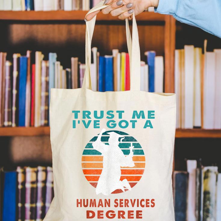 Trust Me I'Ve Got A Human Services Degree College Graduation Canvas Tote Bag