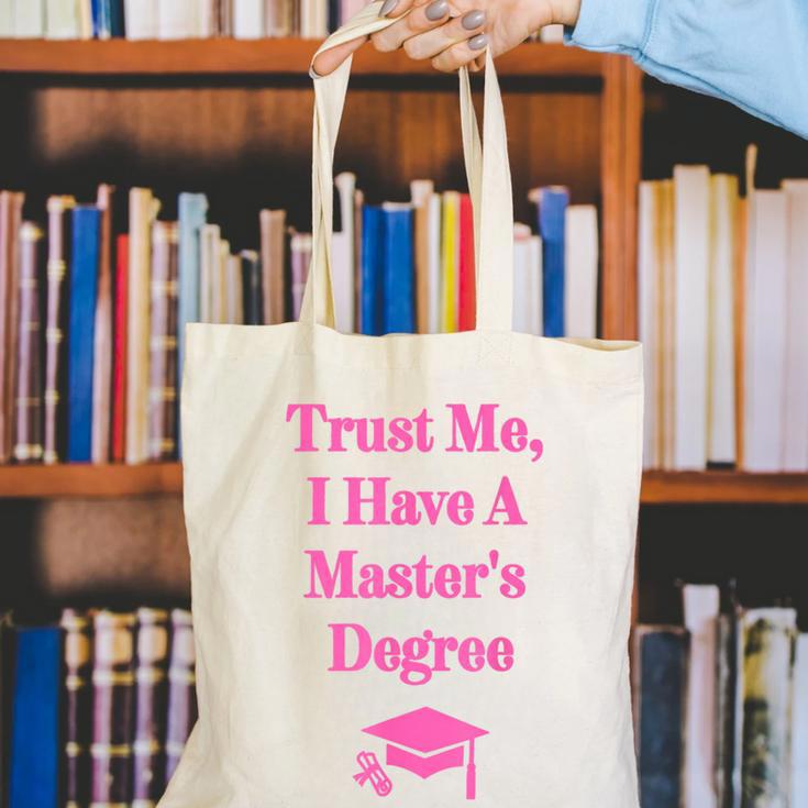 Trust Me I Have A Master's Degree Graduation Canvas Tote Bag