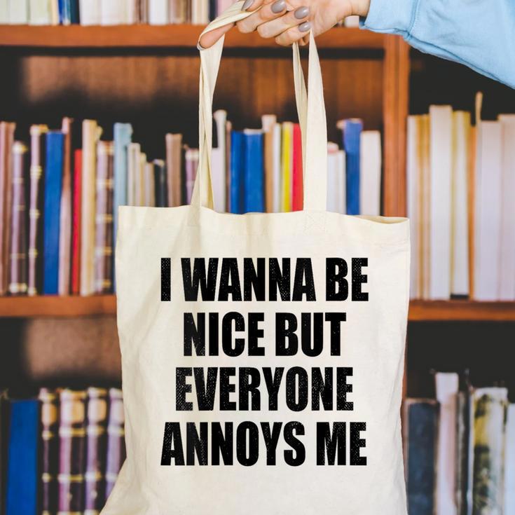 I Wanna Be Nice But Everyone Annoys Me Introvert Canvas Tote Bag I Wanna Be Nice But Everyone Annoys Me Introvert Canvas Tote Bag