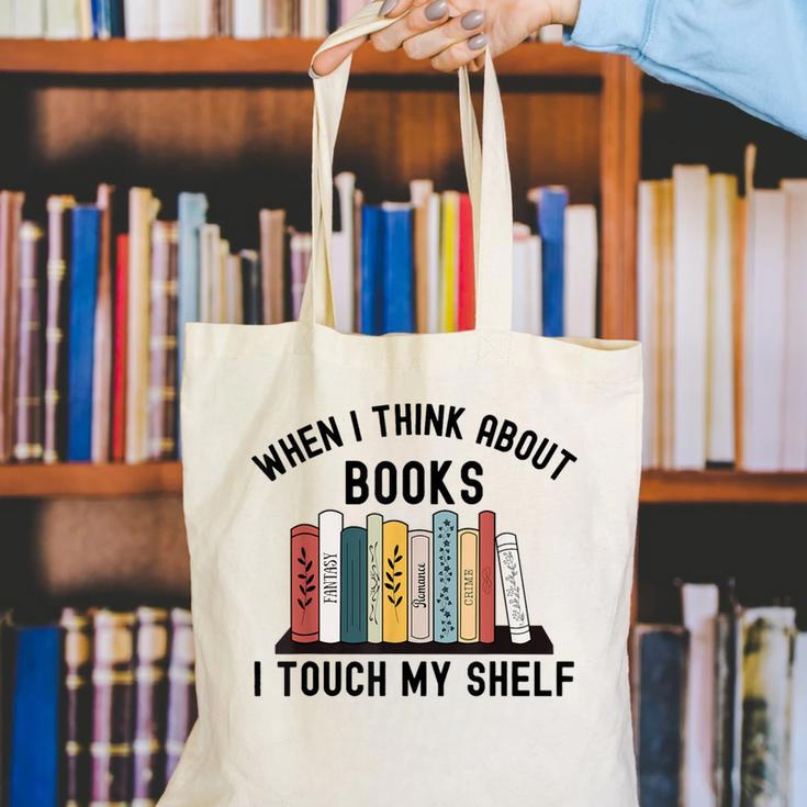 When I Think About Books I Touch My Shelf Book Reader Canvas Tote Bag