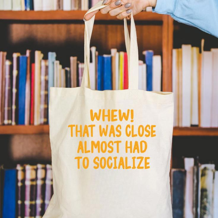Whew That Was Close Almost Had To Socialize Introvert Canvas Tote Bag Whew That Was Close Almost Had To Socialize Introvert Canvas Tote Bag