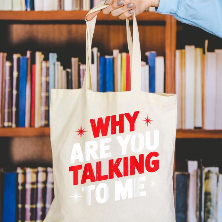 Why Are You Talking To Me Introvert Socializing Canvas Tote Bag Why Are You Talking To Me Introvert Socializing Canvas Tote Bag