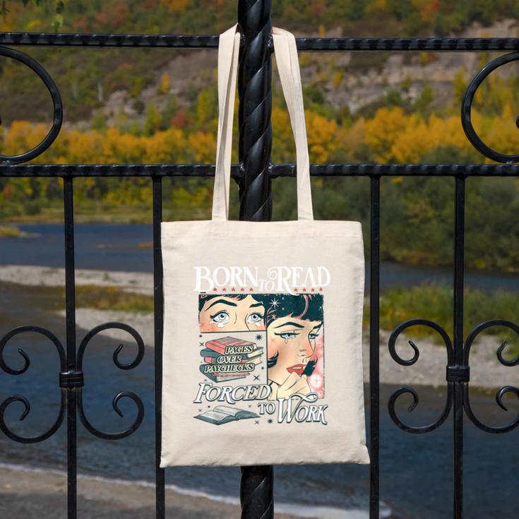 Born To Read Forced To Work Bookish Book Addict Book Lover Canvas Tote Bag