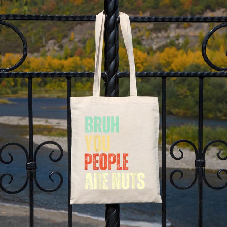 Bruh You People Are Nuts Introvert Saying Mean Canvas Tote Bag Bruh You People Are Nuts Introvert Saying Mean Canvas Tote Bag
