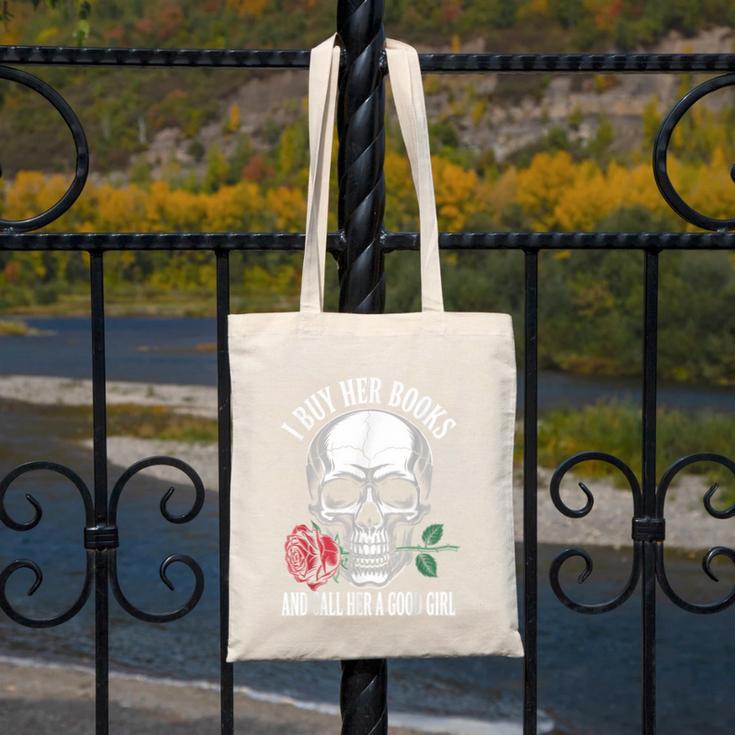 I Buy Her Books And Call Her A Good Girl Book Lover Canvas Tote Bag