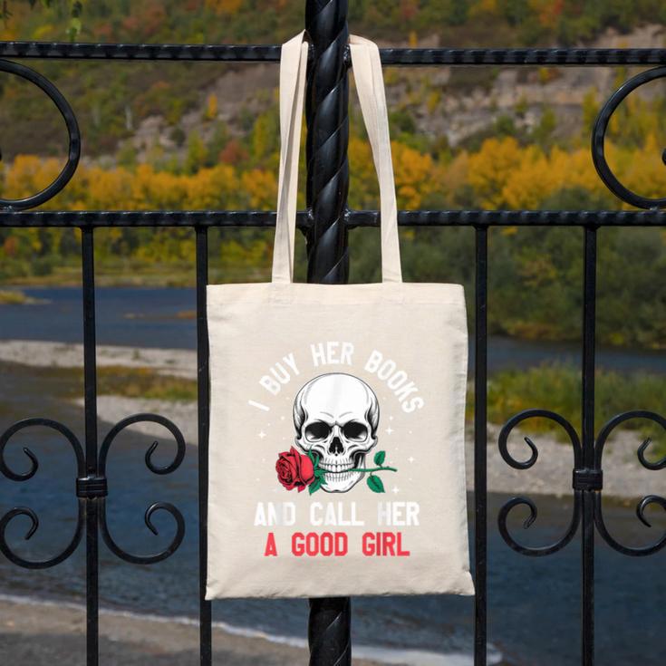 I Buy Her Books And Call Her A Good Girl Skull Rose Bookworm Canvas Tote Bag