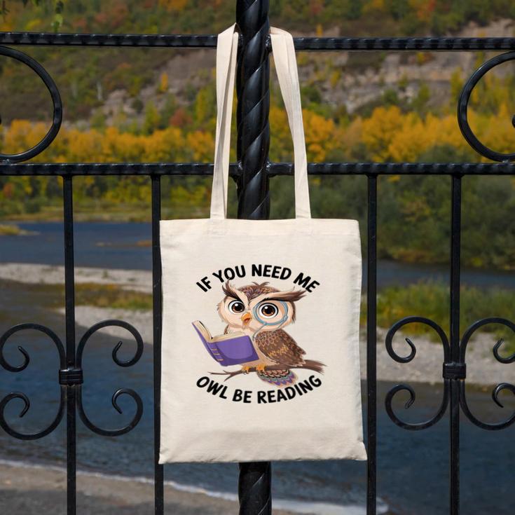 Cool Owl If You Need Me Owl Be Reading Book Students Canvas Tote Bag