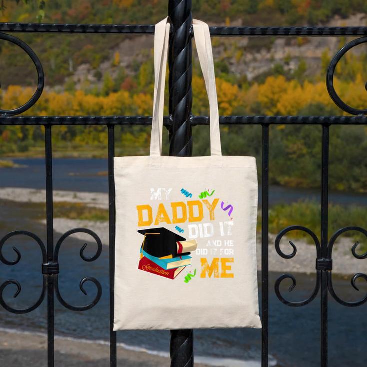 My Daddy Did It And He Did It For Me Graduate Graduation Canvas Tote Bag