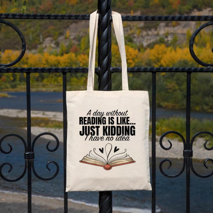 A Day Without Reading Is Like I Have No Idea Women Books Canvas Tote Bag