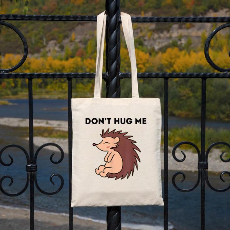 Don't Hug Me Porcupine Or Hedgehog Introvert Canvas Tote Bag Don't Hug Me Porcupine Or Hedgehog Introvert Canvas Tote Bag