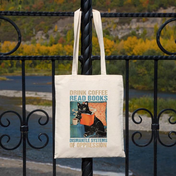 Drink Coffee Read Books Dismantle Systems Of Oppression Cat Canvas Tote Bag
