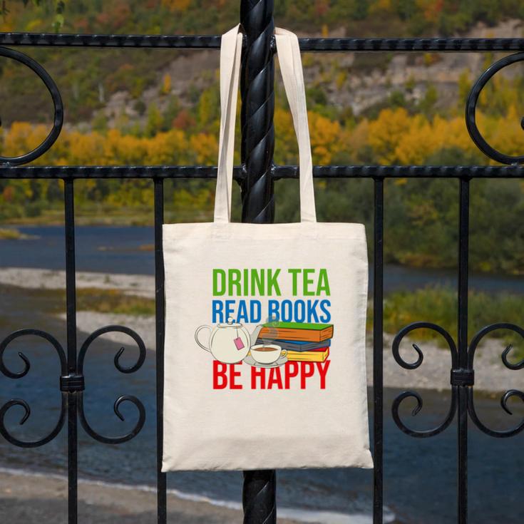 Drink Tea Read Books Be Happy Bookworm Coffee And Tea Lover Canvas Tote Bag