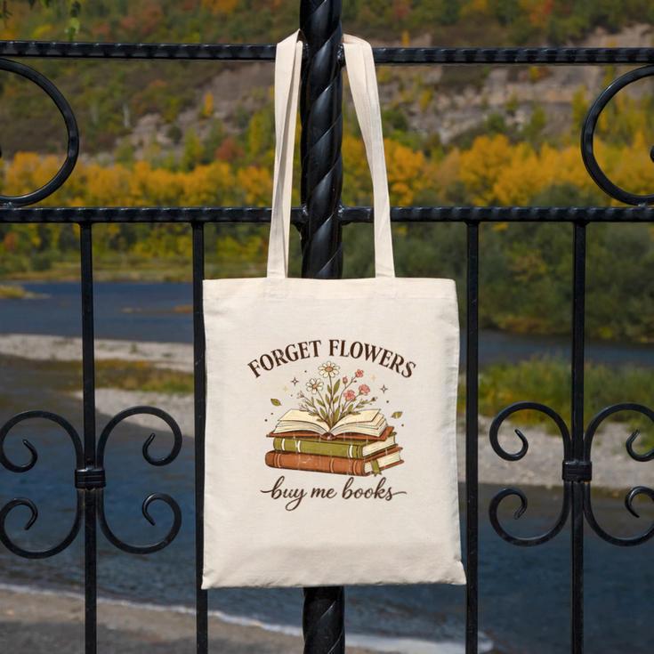 Forget Flowers Buy Me Books Book Lover Canvas Tote Bag