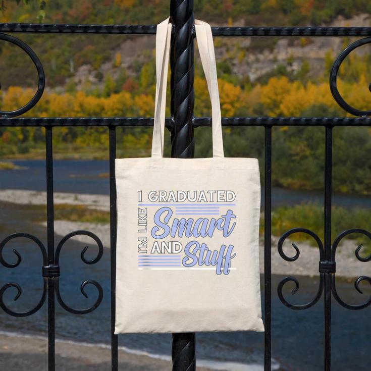 I Graduated Im Like Smart And Stuff Graduation Canvas Tote Bag