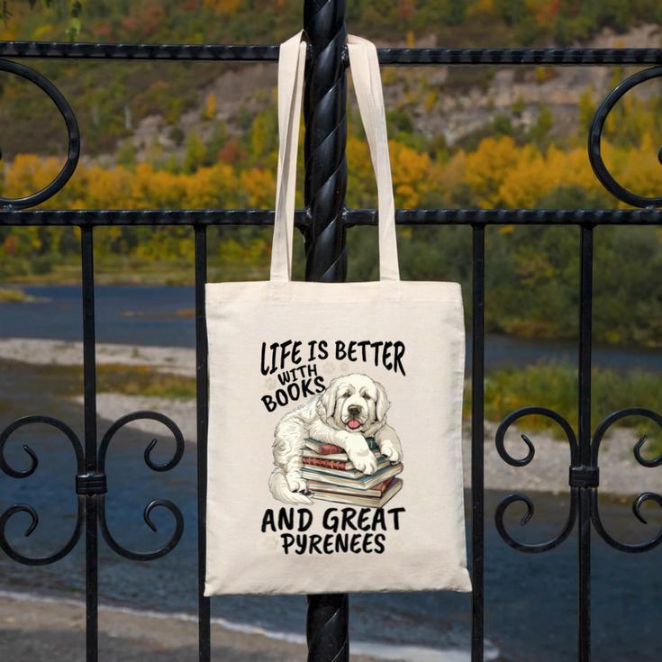 Great Pyrenees Dog Breed Life Is Better With Books And Great Canvas Tote Bag
