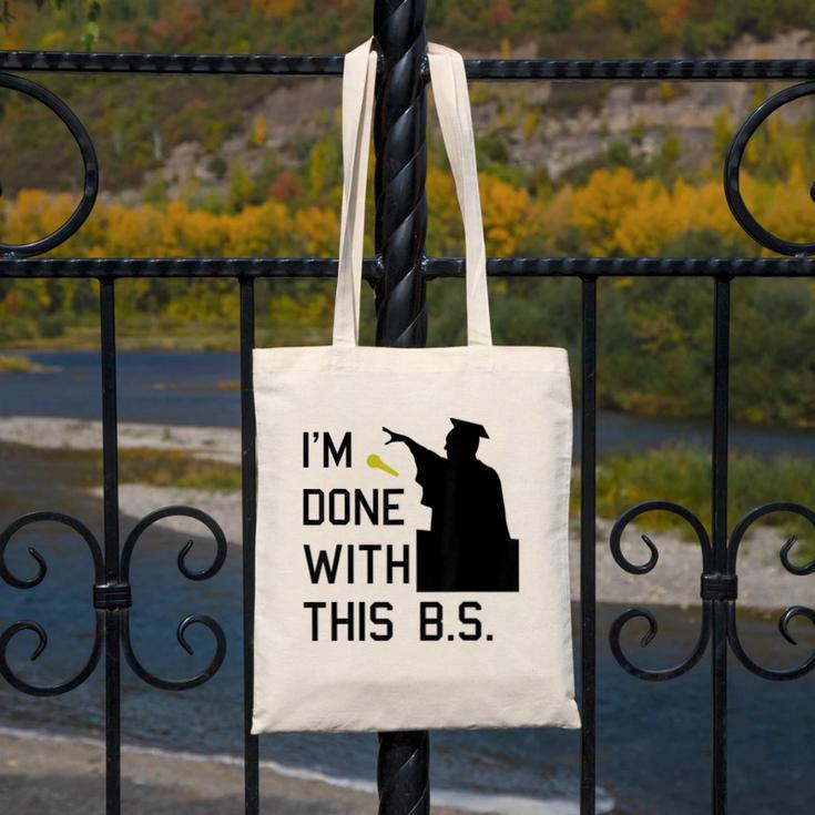 I'm Done With This BS College Graduation Shirt Canvas Tote Bag