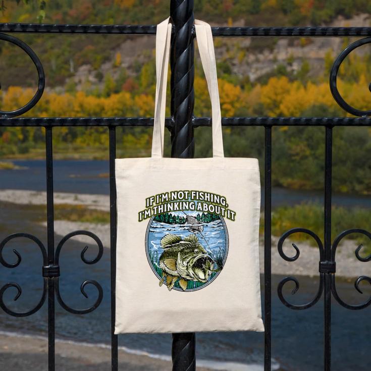 If I’m Not Fishing I’m Thinking About It Introvert Lifestyle Canvas Tote Bag If I’m Not Fishing I’m Thinking About It Introvert Lifestyle Canvas Tote Bag
