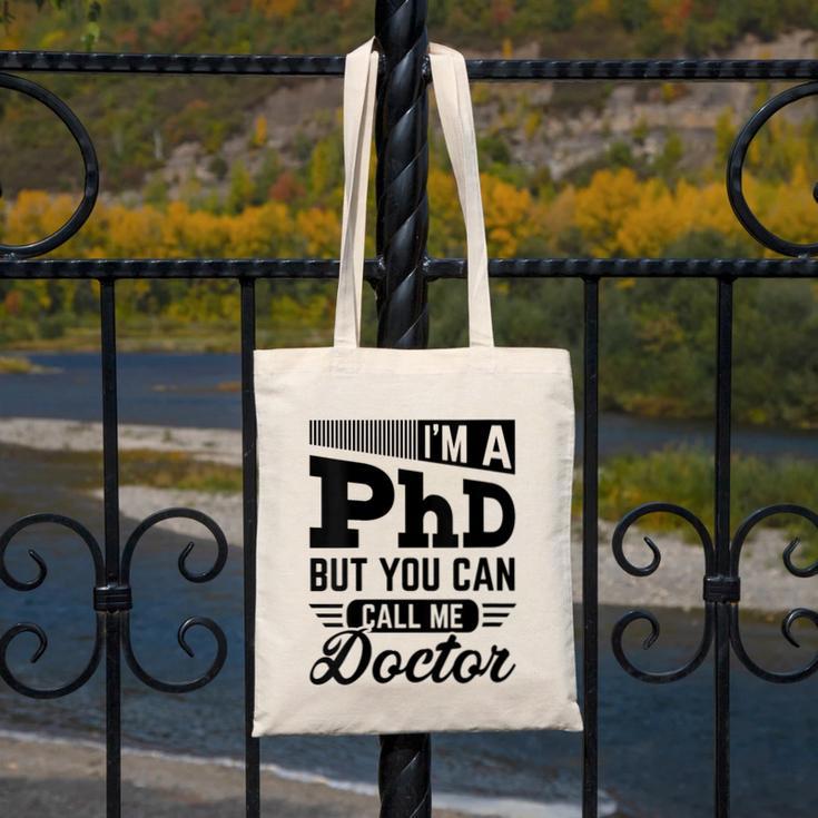 I'm A PhD Call Me Doctor Doctorate Degree Graduation Canvas Tote Bag