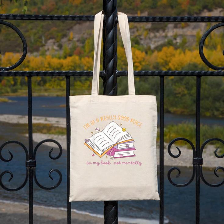 I'm In A Really Good Place In My Book Not Mentally Canvas Tote Bag