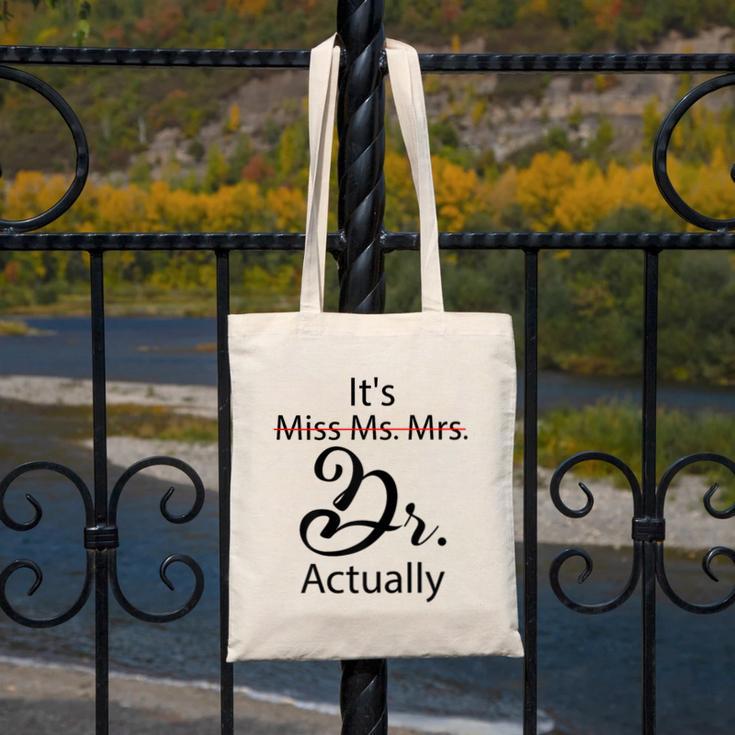 It's Miss Ms Mrs Dr Actually Doctor Graduation Canvas Tote Bag