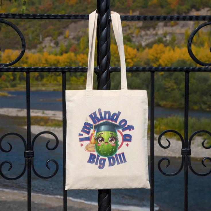 Im Kind Of A Big Dill Graduation Pickle Shirt Premium Canvas Tote Bag
