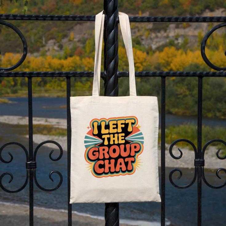 I Left The Group Chat Introvert Peace Tired Talk Alone Canvas Tote Bag I Left The Group Chat Introvert Peace Tired Talk Alone Canvas Tote Bag