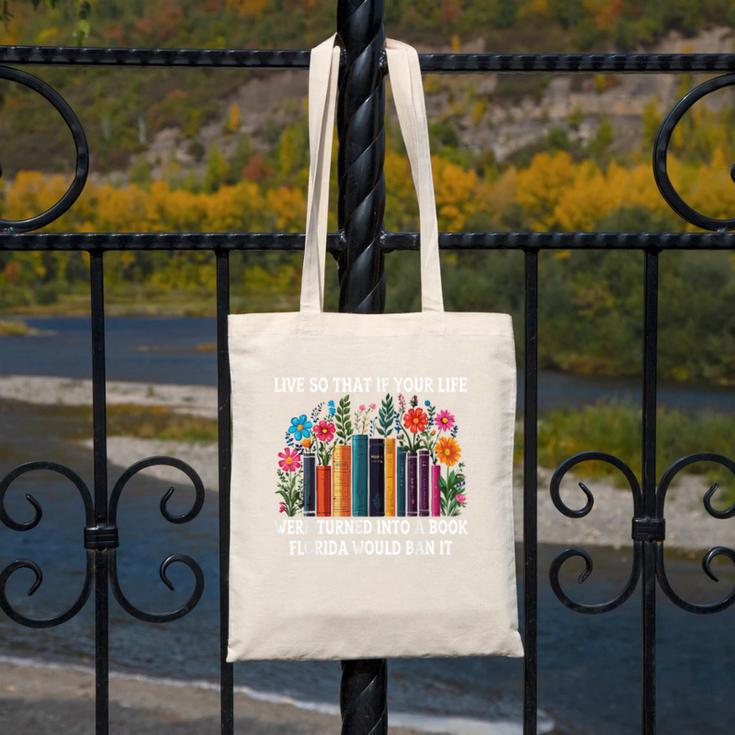 Live So That If Your Life Was A Book Florida Would Ban It Canvas Tote Bag
