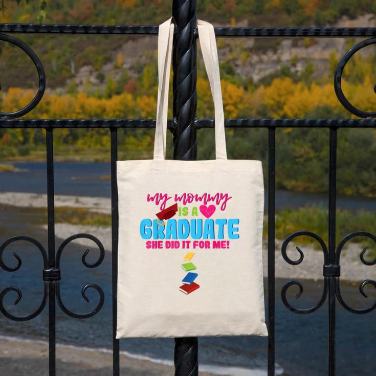 My Mommy Is A Graduate Proud Son Daughter T-Shirt Graduation Canvas Tote Bag