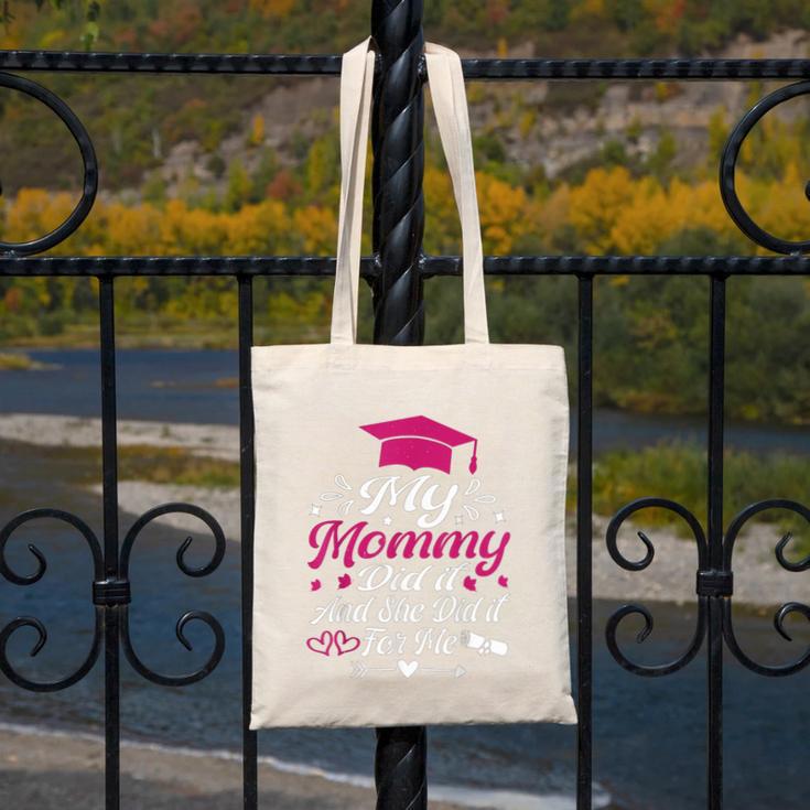 My Mommy Did It And She Did It For Me Graduation Daughter Canvas Tote Bag