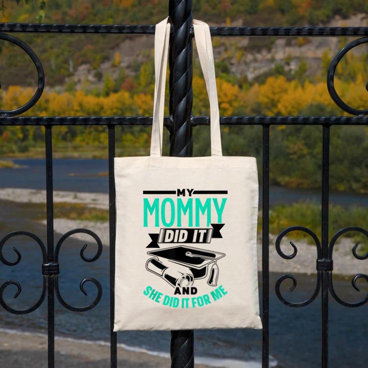 My Mommy Did It And She Did It For Me Graduation Graduate Canvas Tote Bag