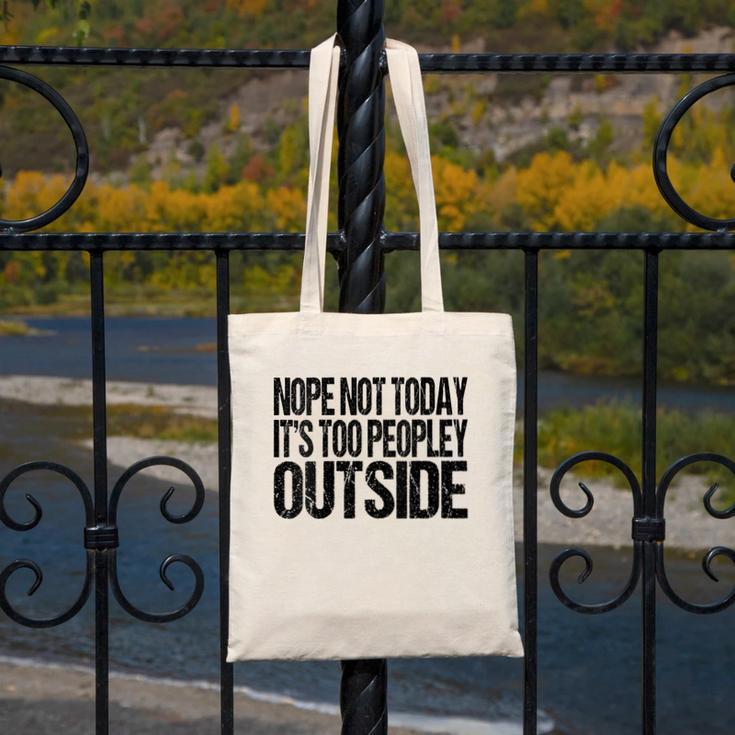 Nope Not Today Its Too Peopley Outside Introvert Lazy Canvas Tote Bag Nope Not Today Its Too Peopley Outside Introvert Lazy Canvas Tote Bag
