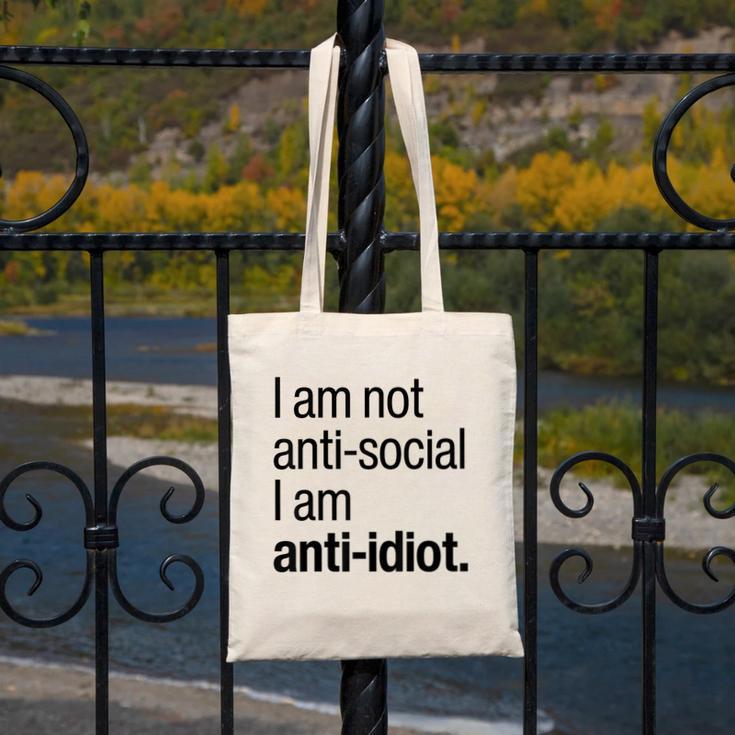 I Am Not Anti Social I Am Anti Idiot Introvert Saying Canvas Tote Bag I Am Not Anti Social I Am Anti Idiot Introvert Saying Canvas Tote Bag