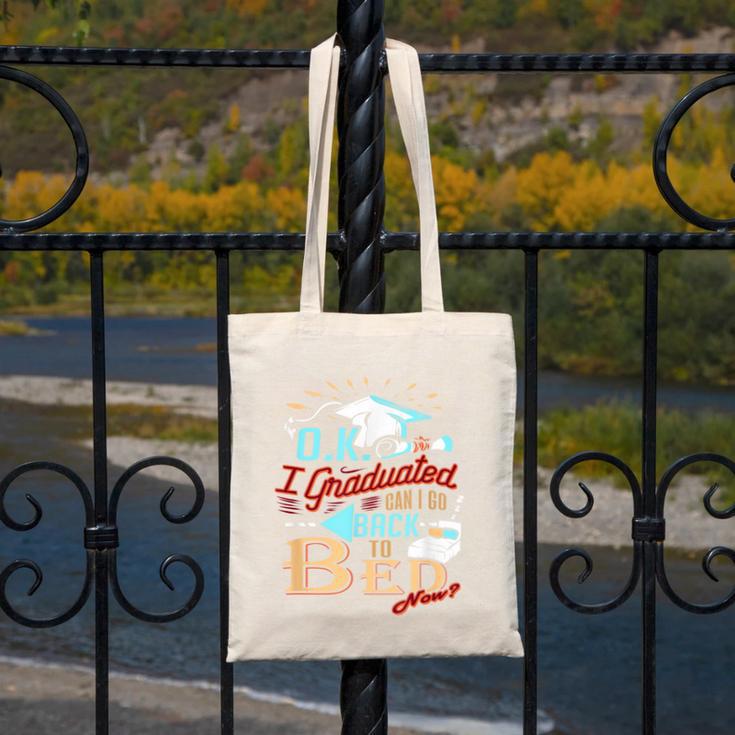 OK I Graduated Can I Go Back To Bed Now Graduation Canvas Tote Bag