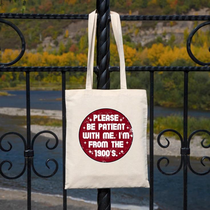 Patient I'm From The 1900s Fathers Day Please Be Premium Canvas Tote Bag