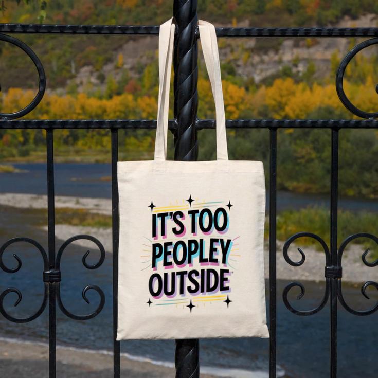 Too Peopley Outside Introvert Quote Canvas Tote Bag Too Peopley Outside Introvert Quote Canvas Tote Bag