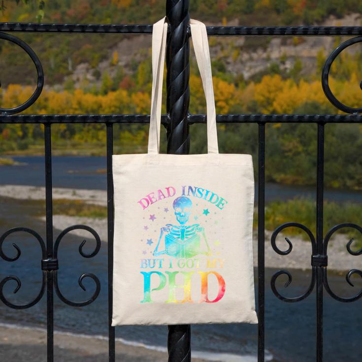 PhD Graduation Dead Inside But i Got My PhD Tie Dye Funny Canvas Tote Bag