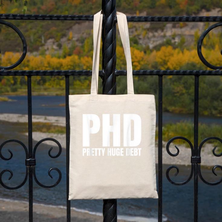 PHD Pretty Huge Debt Doctoral Degree PHD Graduation Canvas Tote Bag