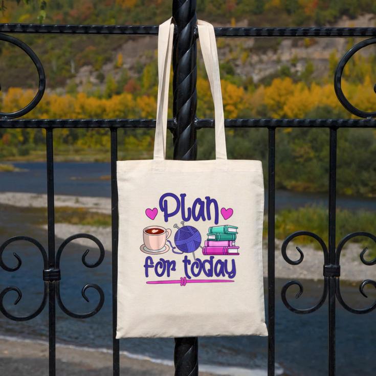 Plan For Today Coffee Yarn Books Sewing Knitter Knitting Canvas Tote Bag