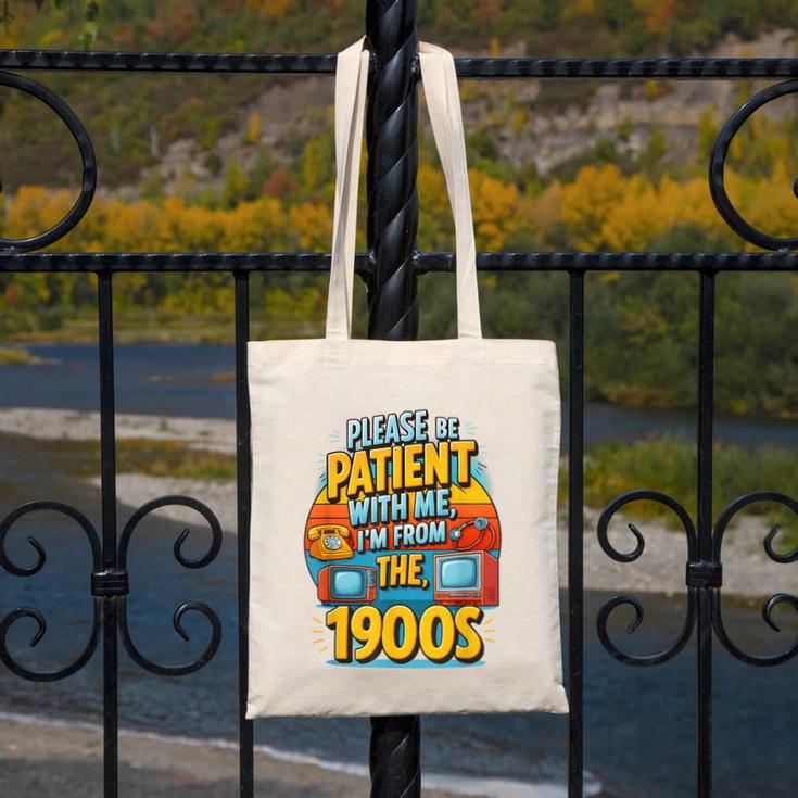 Please Be-Patient I'm From The 1900S Retro Sarcastic Saying Canvas Tote Bag Please Be-Patient I'm From The 1900S Retro Sarcastic Saying Canvas Tote Bag