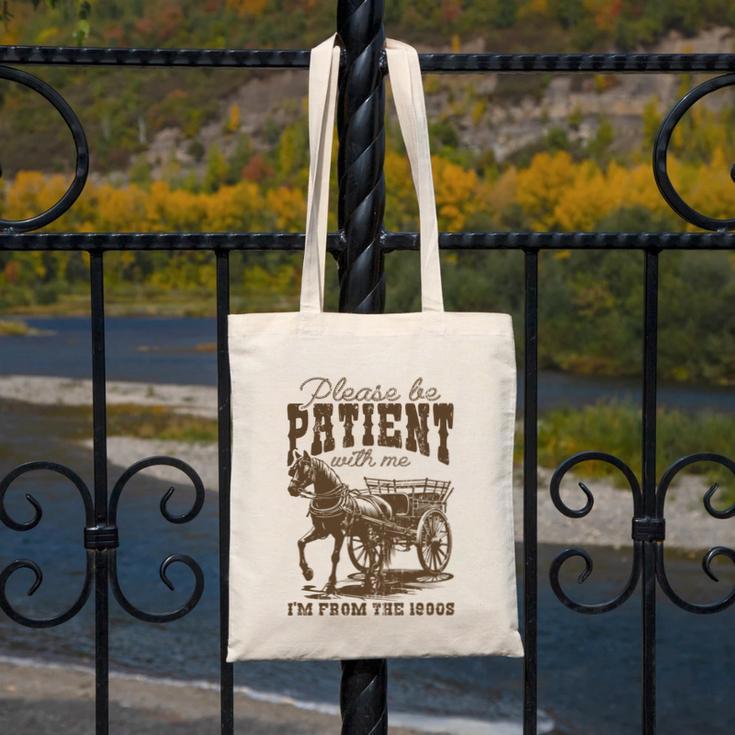 Please Be Patient With Me I'm From The 1900s Graphic Canvas Tote Bag Please Be Patient With Me I'm From The 1900s Graphic Canvas Tote Bag