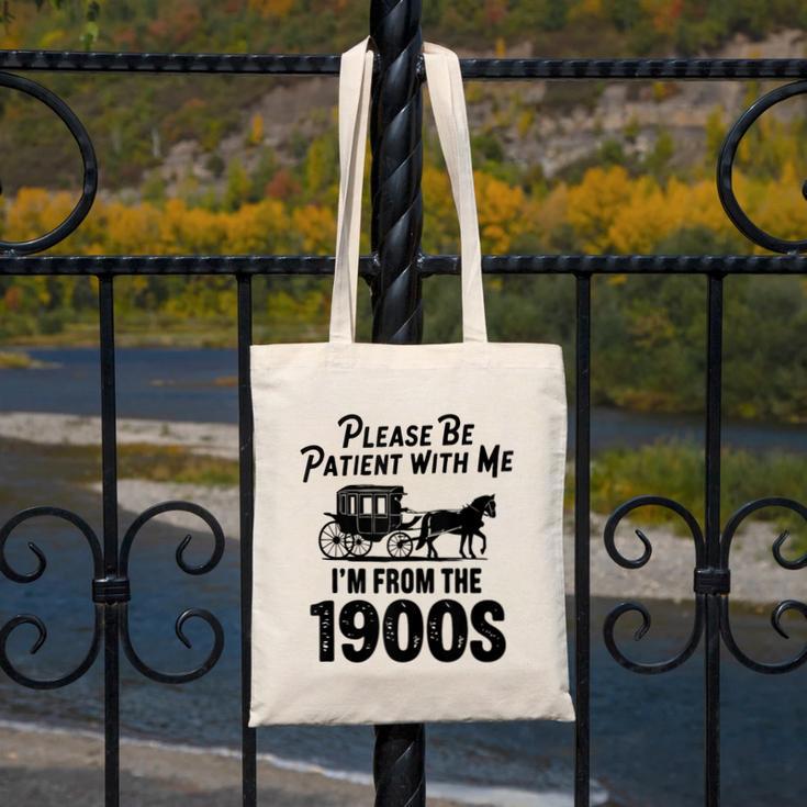 Please Be Patient With Me I'm From The 1900s Dad Joke Saying Canvas Tote Bag Please Be Patient With Me I'm From The 1900s Dad Joke Saying Canvas Tote Bag