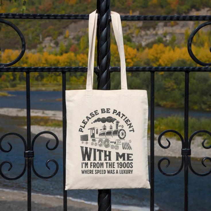 Please Be Patient With Me I'm From The 1900s Funny Train Canvas Tote Bag