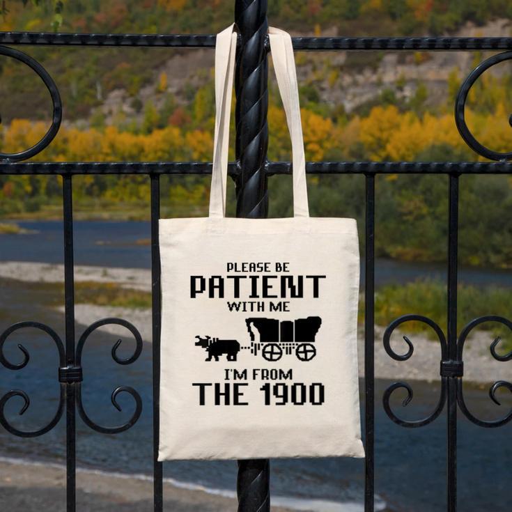 Please Be Patient With Me I'm From The 1900s Husband Joke Canvas Tote Bag Please Be Patient With Me I'm From The 1900s Husband Joke Canvas Tote Bag