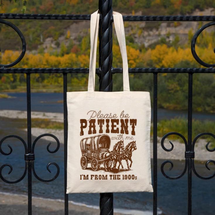 Please Be Patient With Me I'm From The 1900s 1900s Meme Canvas Tote Bag