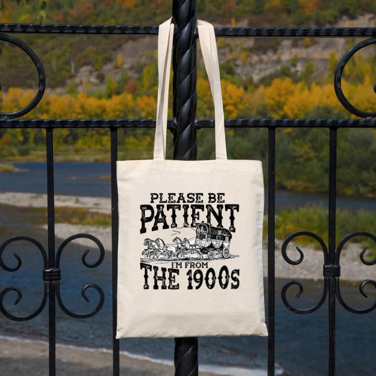 Please Be Patient With Me I'm From The 1900s Old Vintage Premium Canvas Tote Bag Please Be Patient With Me I'm From The 1900s Old Vintage Premium Canvas Tote Bag