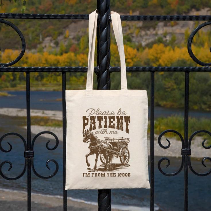 Please Be Patient With Me I'm From The 1900s Graphic Premium Canvas Tote Bag Please Be Patient With Me I'm From The 1900s Graphic Premium Canvas Tote Bag