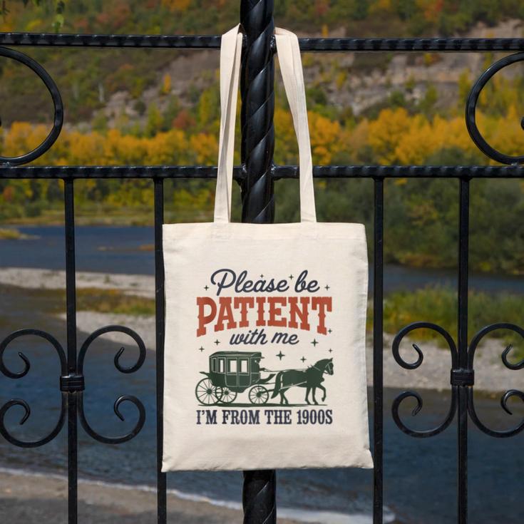 Please Be Patient I'm From The 1900s Throwback Canvas Tote Bag Please Be Patient I'm From The 1900s Throwback Canvas Tote Bag